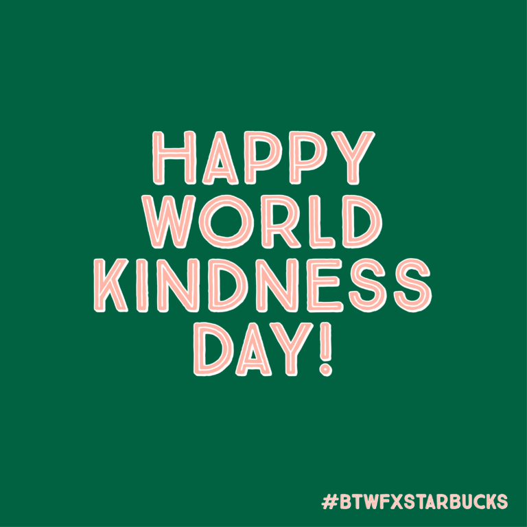 #BTWFxStarbucks: World Kindness Day - Born This Way Foundation